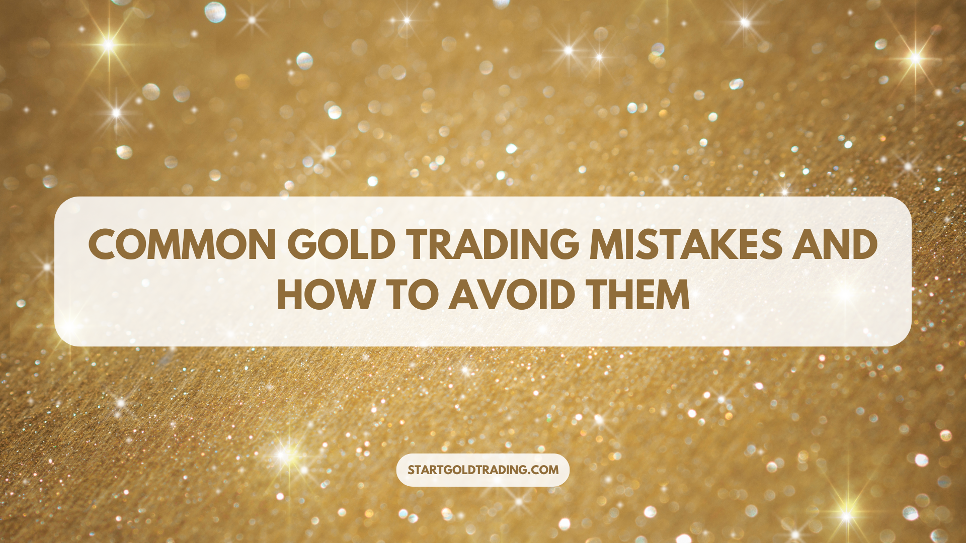 Common Gold Trading Mistakes and How to Avoid Them