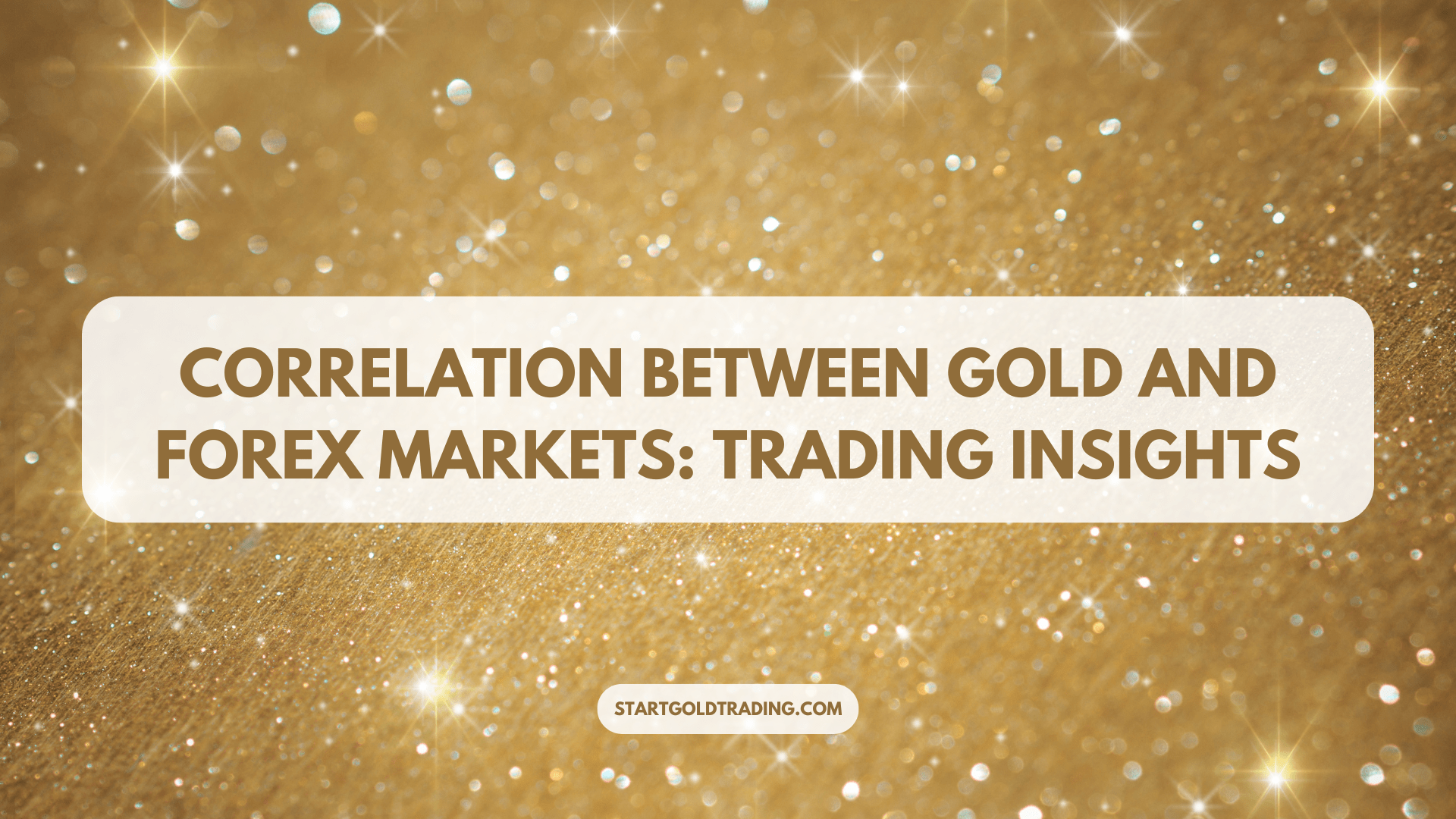 Correlation Between Gold and Forex Markets: Trading Insights