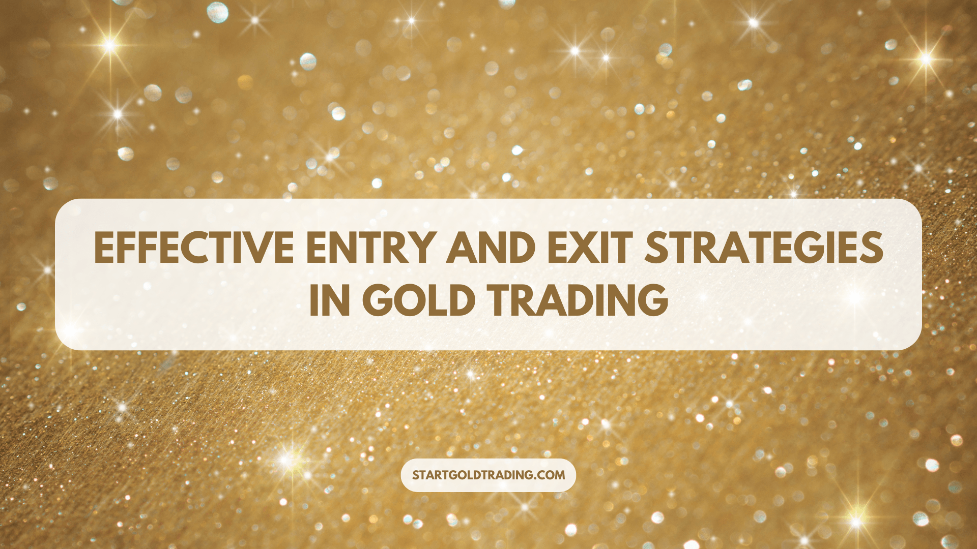 Effective Entry and Exit Strategies in Gold Trading