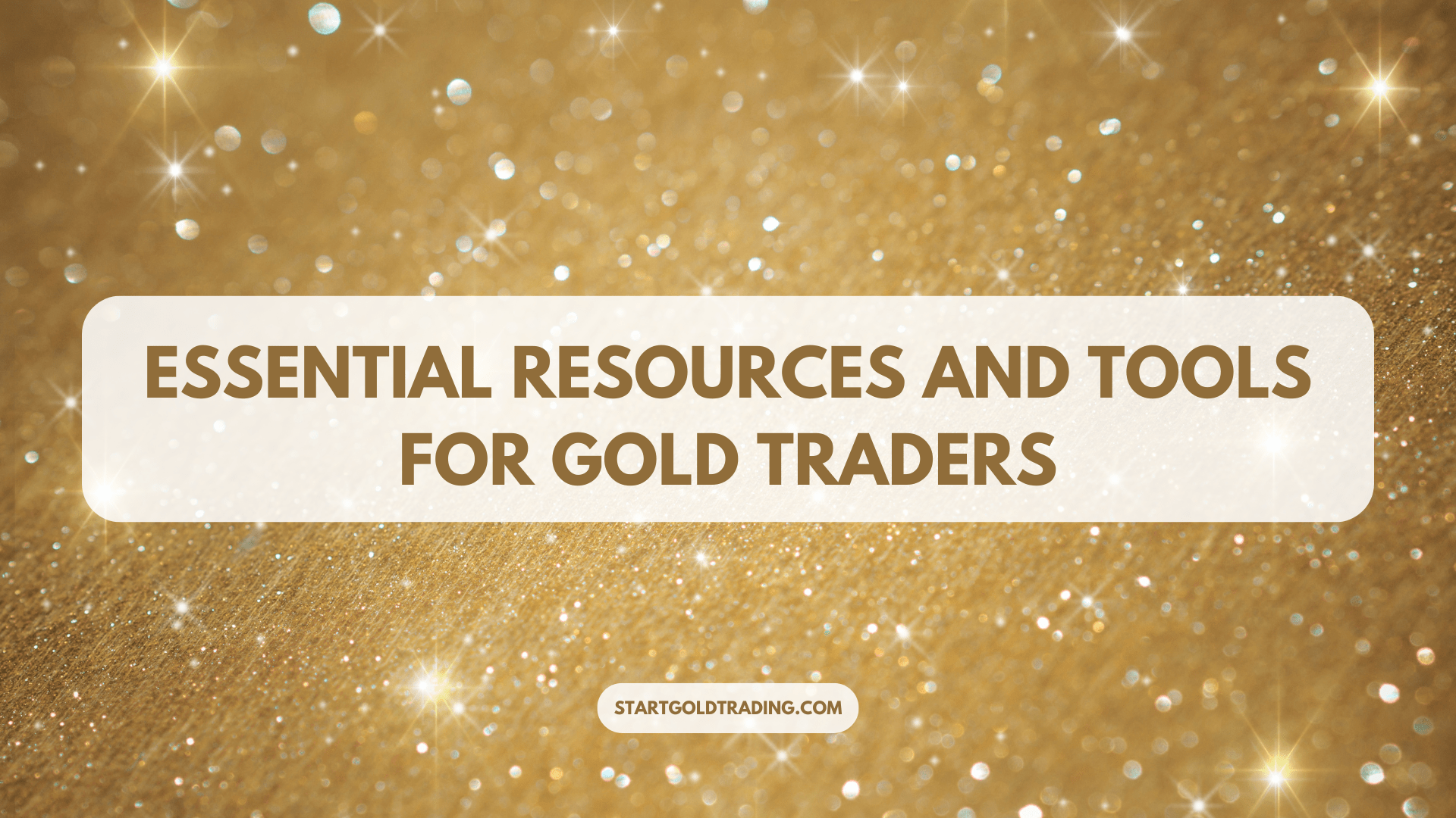 Essential Resources and Tools for Gold Traders