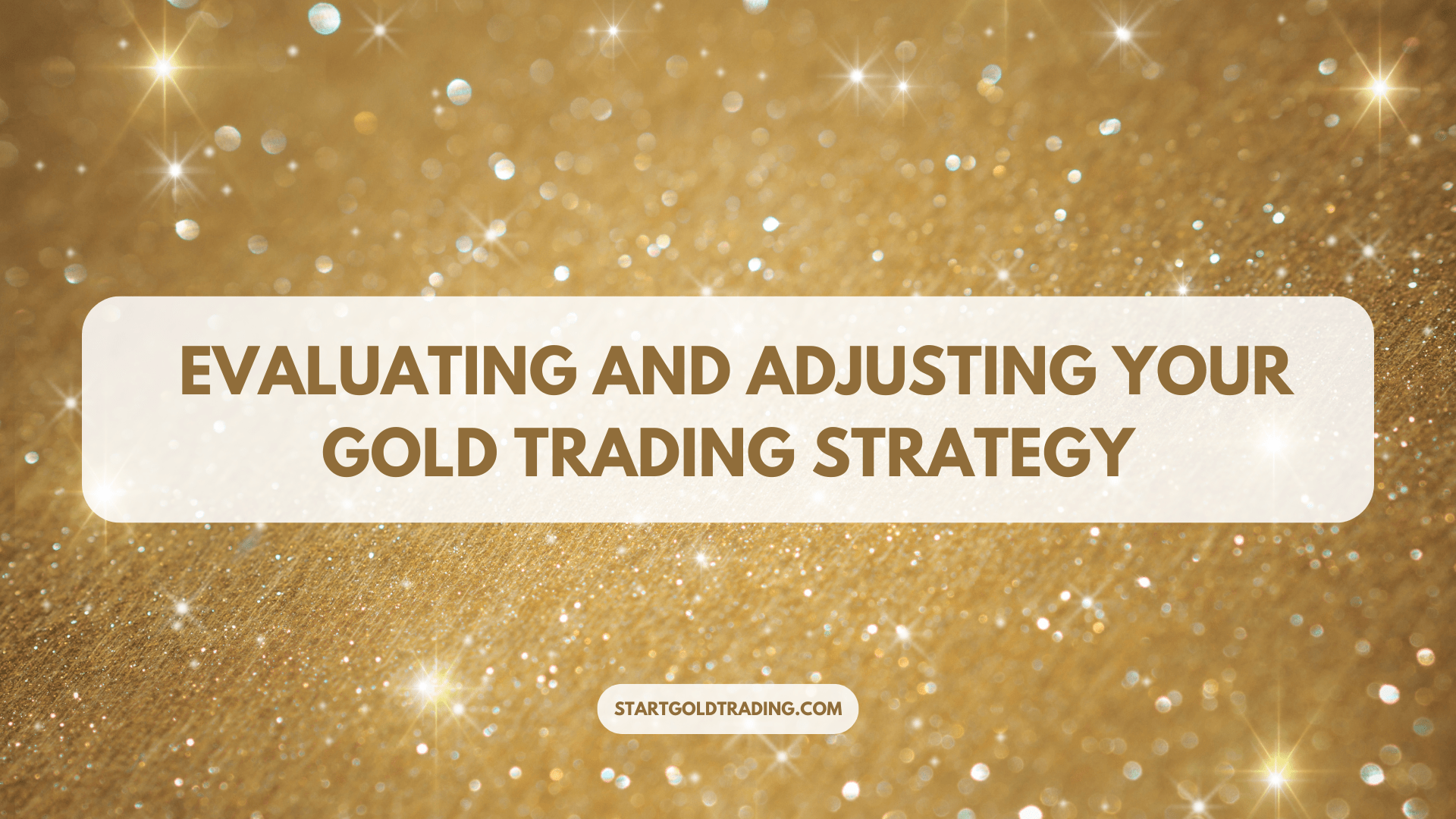 Evaluating and Adjusting Your Gold Trading Strategy