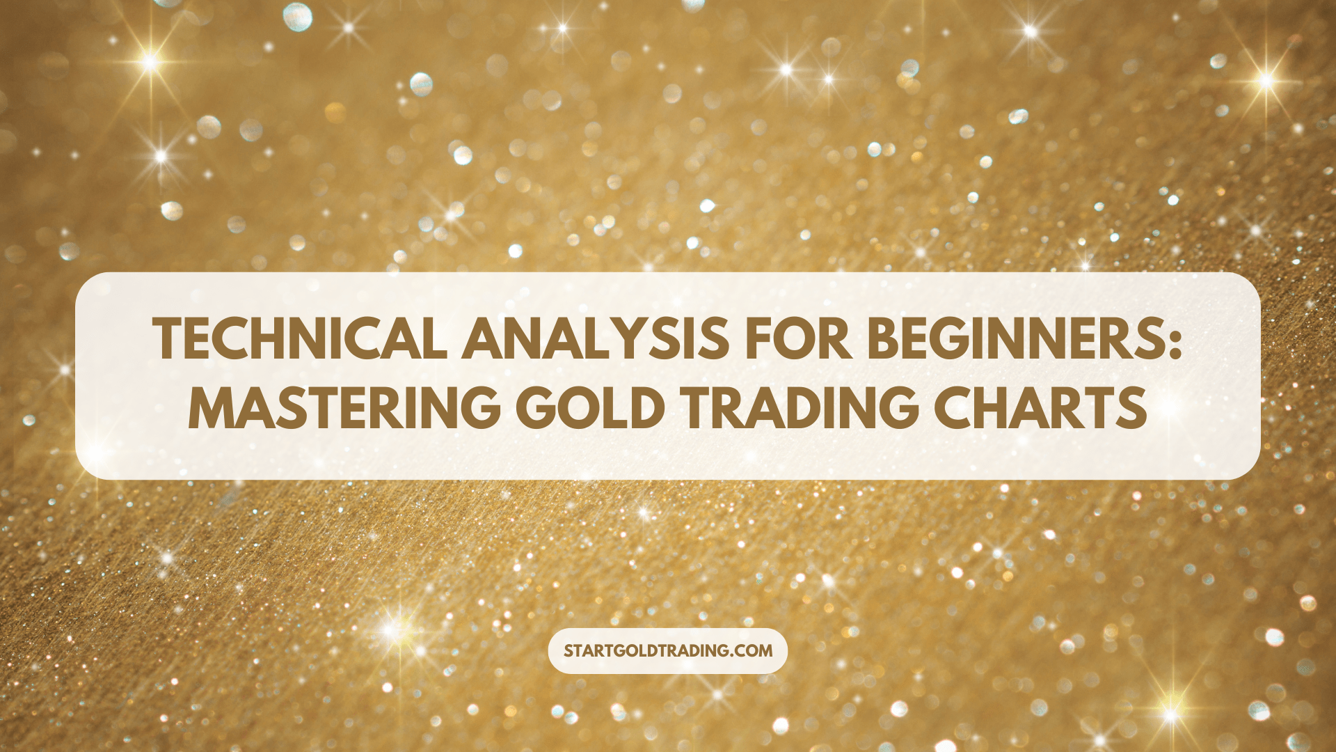 Technical Analysis for Beginners: Mastering Gold Trading Charts