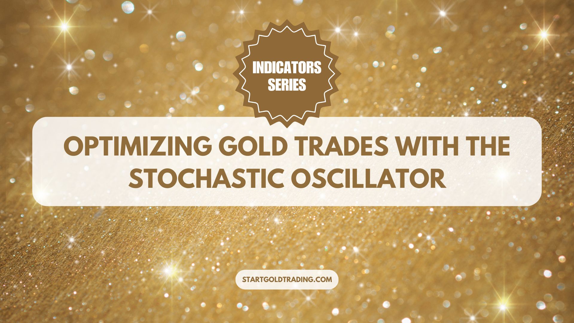 Start Gold Trading - Optimizing Gold Trades with the Stochastic Oscillator