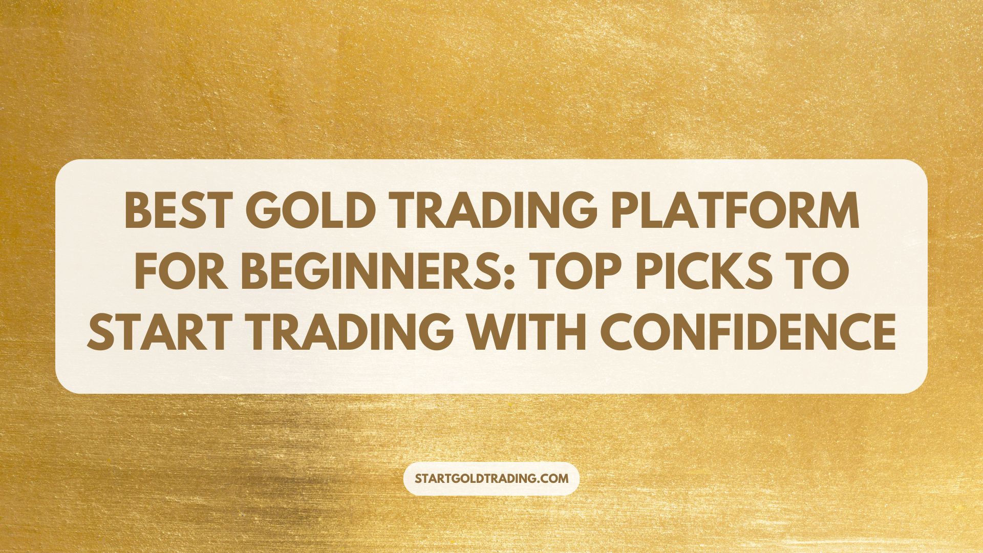 Best Gold Trading Platform for Beginners: Top Picks to Start Trading with Confidence